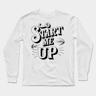 Start me up Long Sleeve T-Shirt